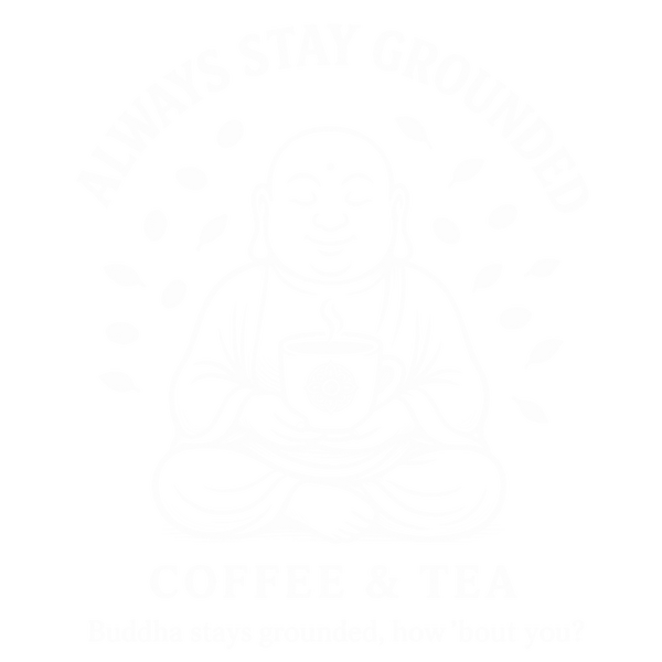 Always Stay Grounded Coffee & Tea